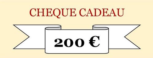 CHEQUE CADEAU DE 200 EUROS